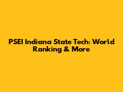PSEI Indiana State Tech: World Ranking & More